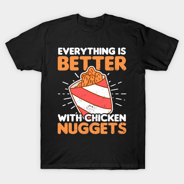 Chicken Nugget Shirt | Everything Is Better With Gift T-Shirt by Gawkclothing